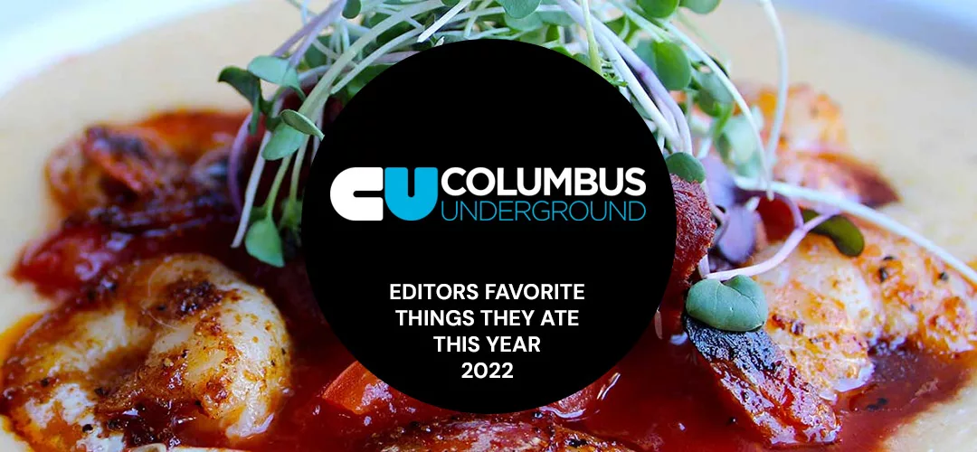 Editor's Favorite Things They Ate This Year 2022 by Columbus Underground